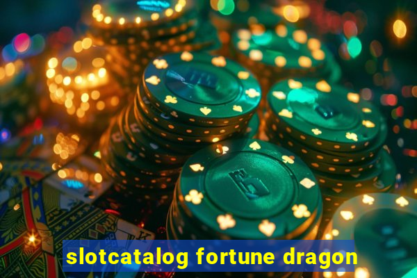 slotcatalog fortune dragon